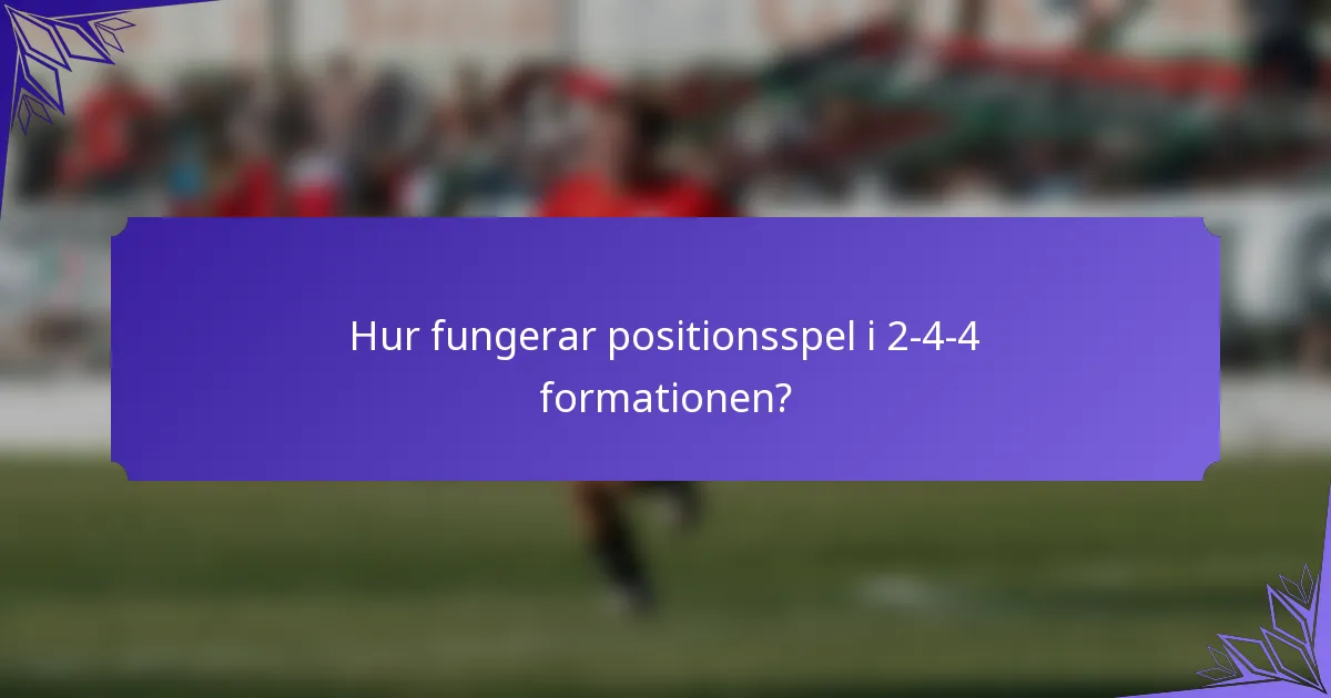 Hur fungerar positionsspel i 2-4-4 formationen?