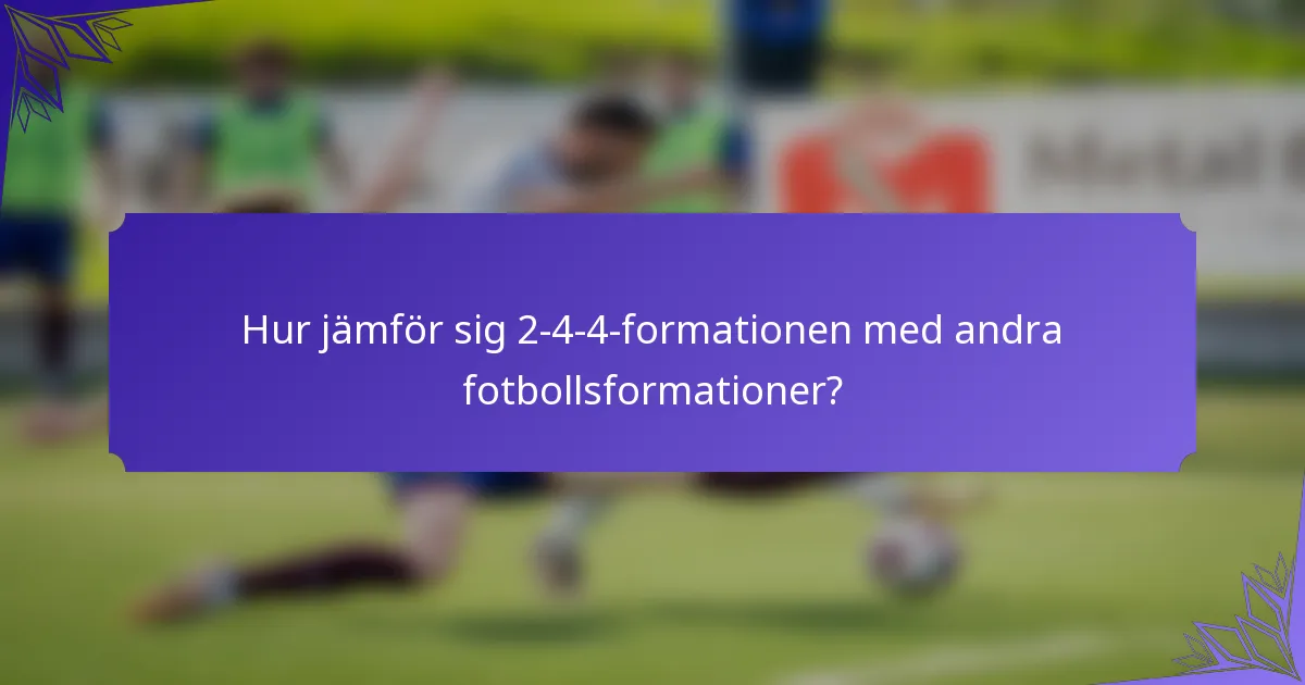 Hur jämför sig 2-4-4-formationen med andra fotbollsformationer?